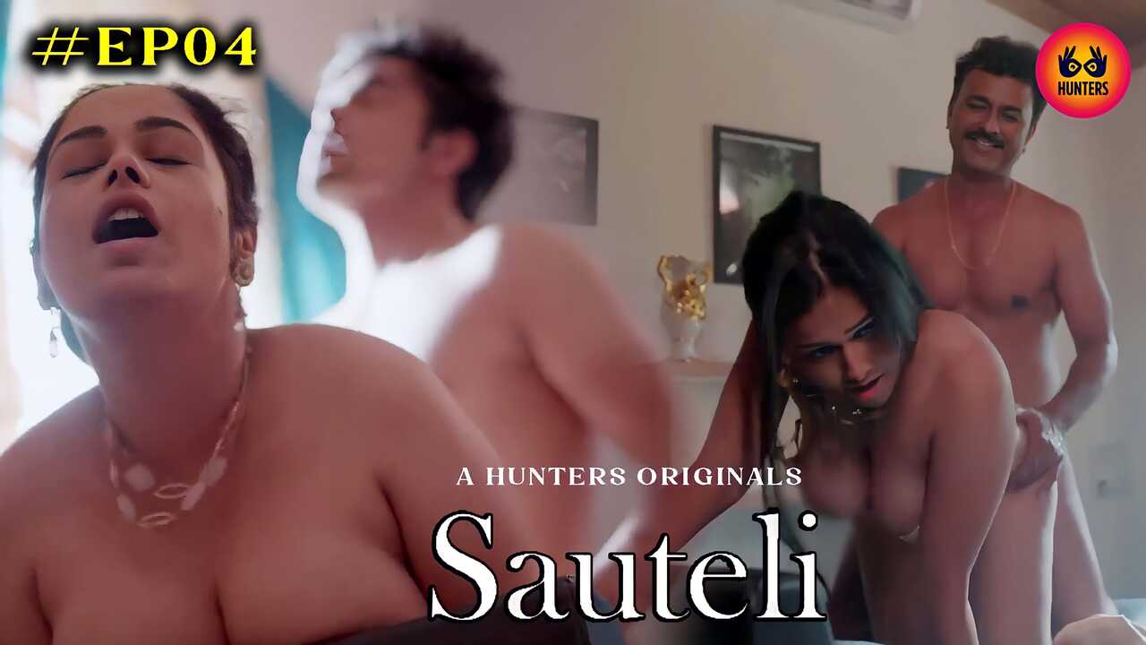 Thumb Sauteli Ep 4 2023 Hindi Hot Porn Web Series Hunters Originals