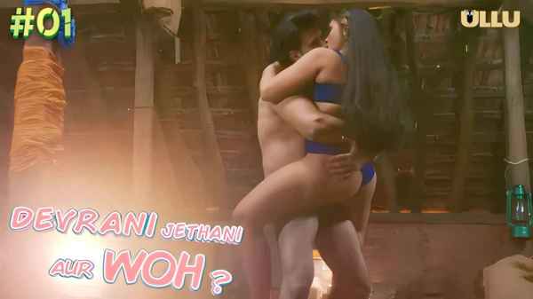 Thumb Devrani Jethani Aur Woh Ep 1 2023 Ullu Hot Porn Web Series HD 