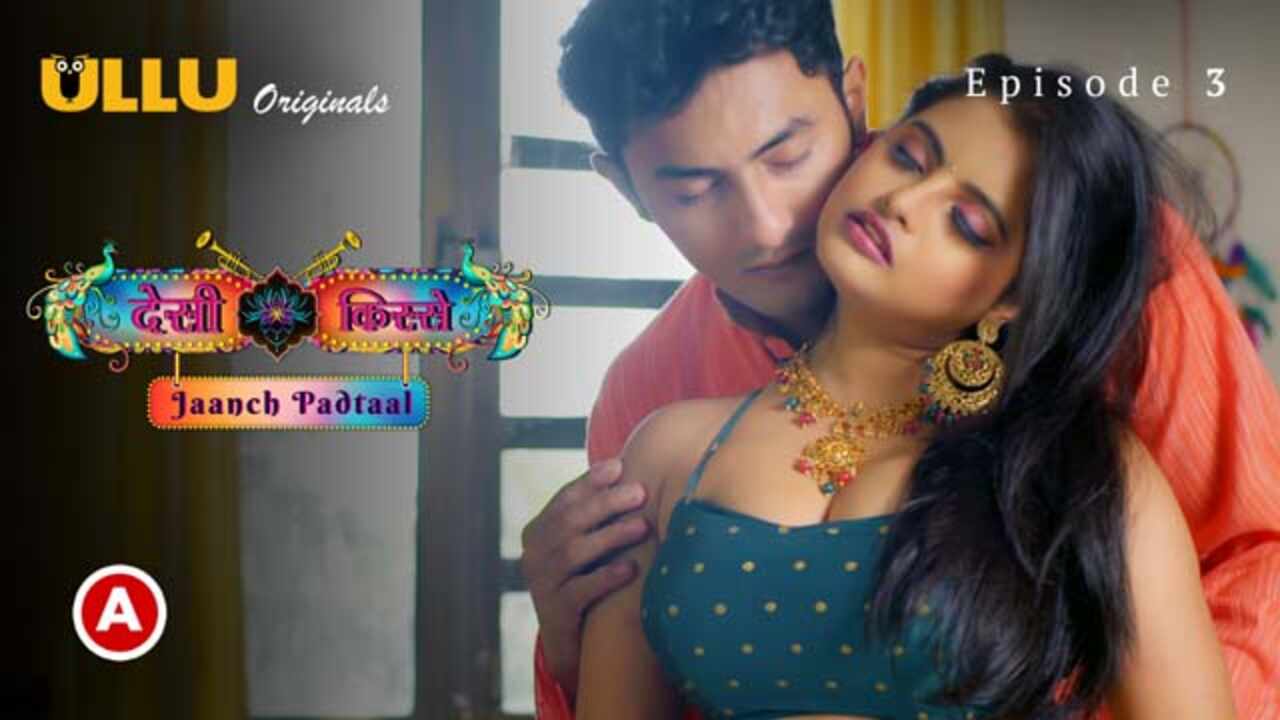 Thumb Desi Kisse (Jaanch Padtaal) 2023 Ep 3 Hindi Hot Web Series  Ullu