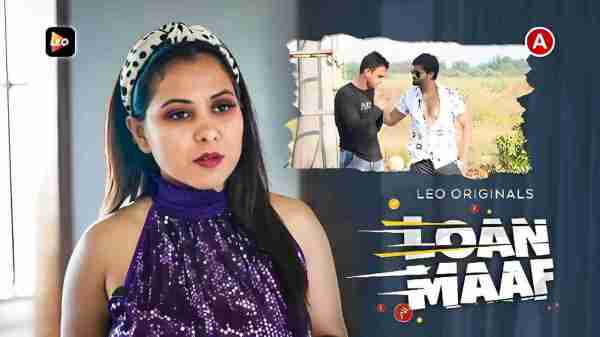 Thumb Loan Maaf 2022 Leo App Originals Hindi Hot Porn Short Film