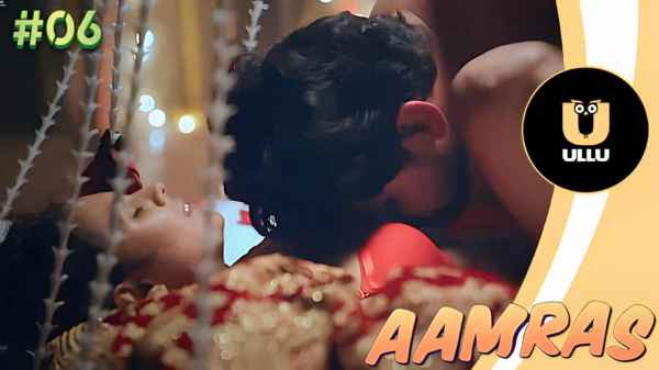 Thumb Aamras Episode 6 2023 Ullu Originals Hindi Hot Web Series HD 