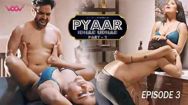 Thumb Pyar Idhar Udhar 2023 Voovi Hindi Porn Web Series Ep 3