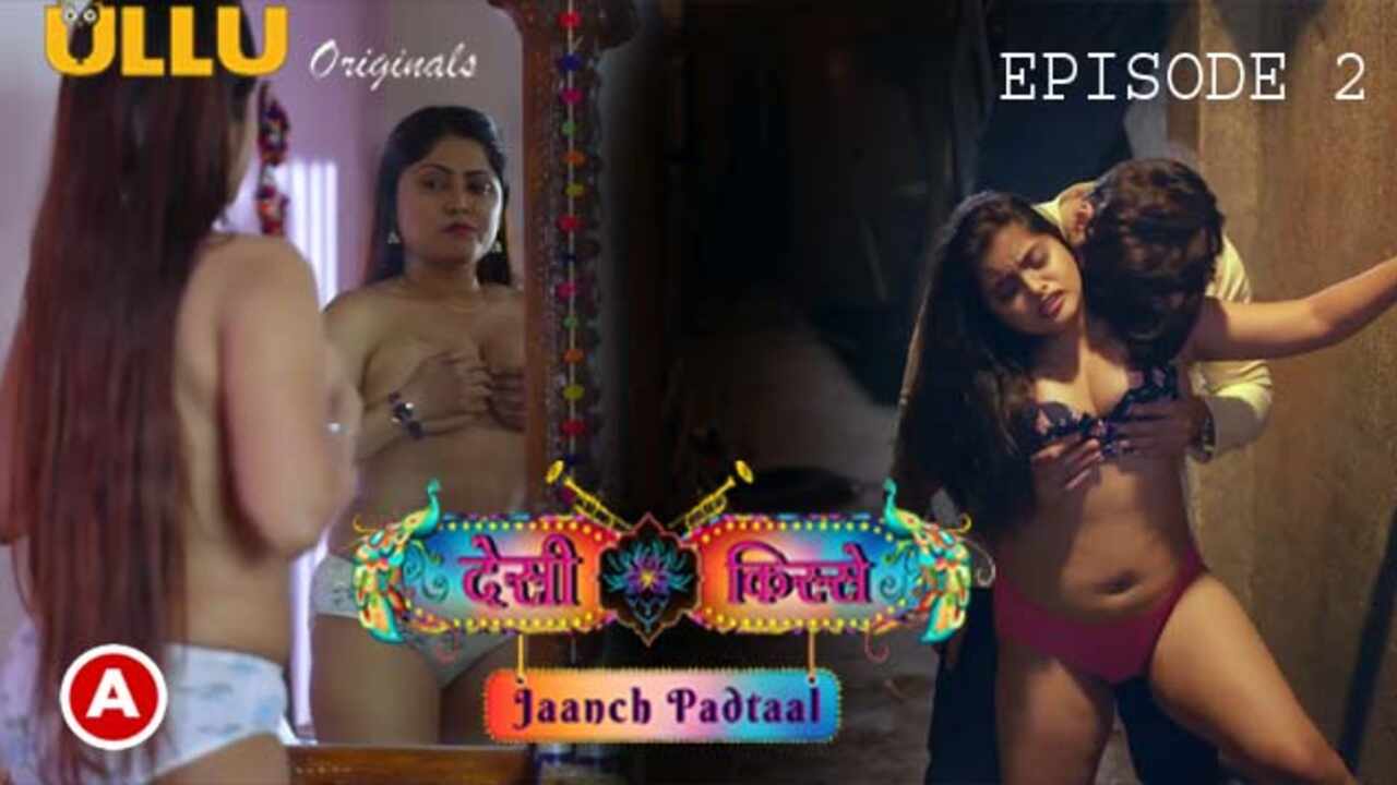 Thumb Desi Kisse (Jaanch Padtaal) 2023 Ep 2 Hindi Hot Web Series Ullu 