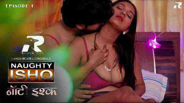 Thumb Naughty Ishq 2023 Ep 1 Raven Movies Hindi Hot Web Series 