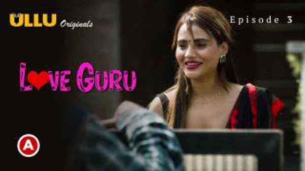Thumb Love Guru PO2 Ep 4 2022 Ullu Hindi Sex Web Series