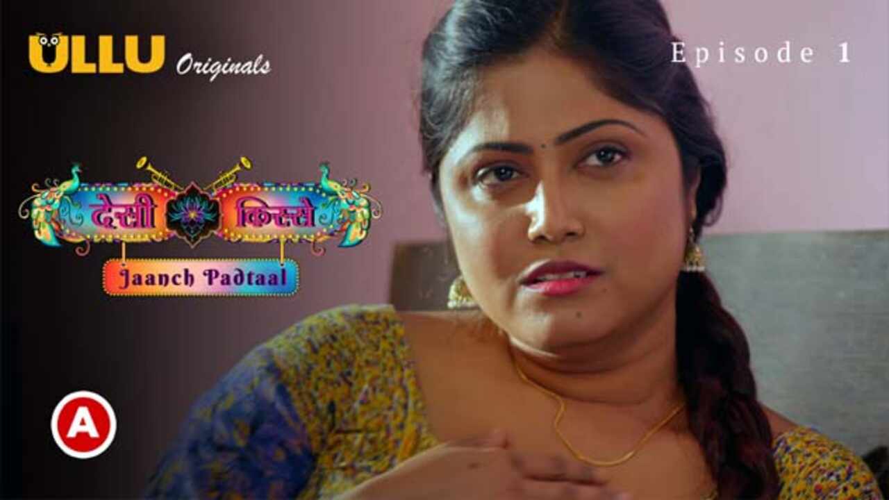 Thumb Desi Kisse (Jaanch Padtaal) 2023 Ep 1  Hindi Hot Web Series Ullu