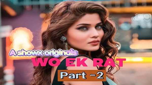 Thumb Woh Ek Rat Part 2 2023 Hindi Hot Short Film Showx Originals